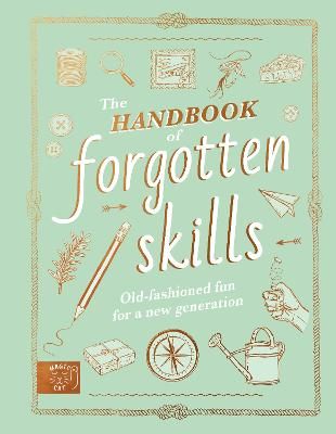 Picture of The Handbook of Forgotten Skills: Old fashioned fun for a new generation
