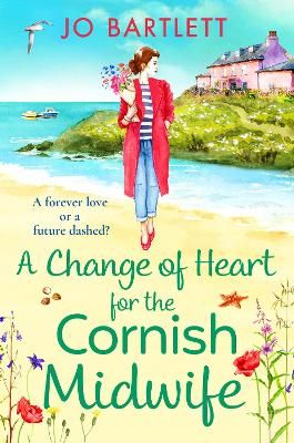 Picture of A Change of Heart for the Cornish Midwife: The BRAND NEW uplifting instalment in Jo Bartlett's Cornish Midwives series for 2023