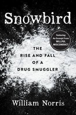 Picture of Snowbird: The Rise and Fall of a Drug Smuggler