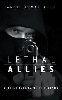 Picture of Lethal Allies: British Collusion in Ireland