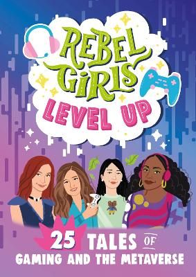 Picture of Rebel Girls Level Up: 25 Tales of Gaming and the Metaverse