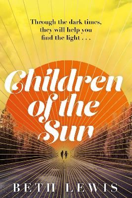 Picture of Children of the Sun: The breathtaking new novel from Beth Lewis that asks how far would you go for a second chance?