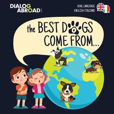 Picture of The Best Dogs Come From... (Dual Language English-Italiano): A Global Search to Find the Perfect Dog Breed