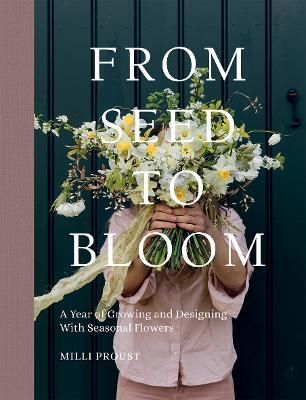 Picture of From Seed to Bloom: A Year of Growing and Designing With Seasonal Flowers