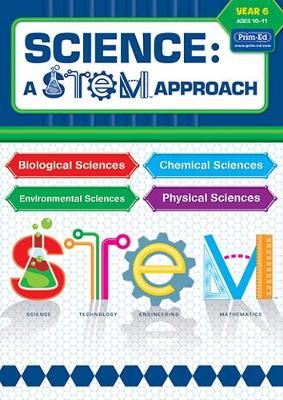 Picture of Science: A STEM Approach Year 6: Biological Sciences * Chemical Sciences * Environmental Sciences * Physical Sciences
