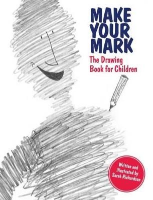 Picture of Make Your Mark: The Drawing Book for Children: The Drawing Book for Children