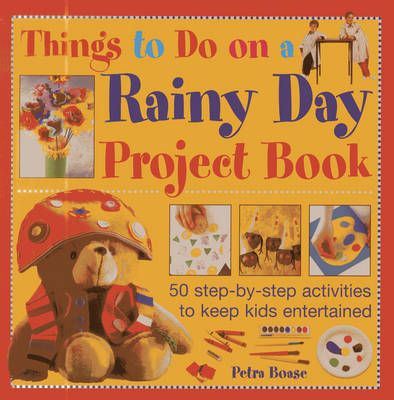 Picture of Things to Do on a Rainy Day Project Book: 50 Step-by-step Activities to Keep Kids Entertained