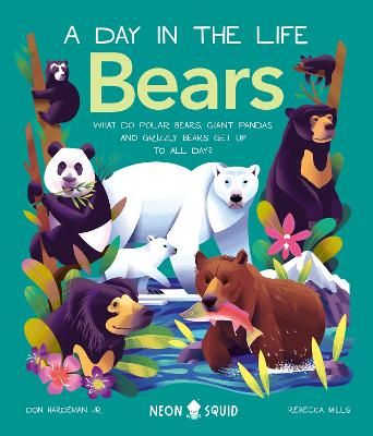Picture of A Day In The Life Bears: What do Polar Bears, Giant Pandas, and Grizzly Bears Get Up to All Day?