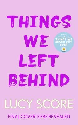 Picture of Things We Left Behind: the heart-pounding new book from the bestselling author of Things We Never Got Over