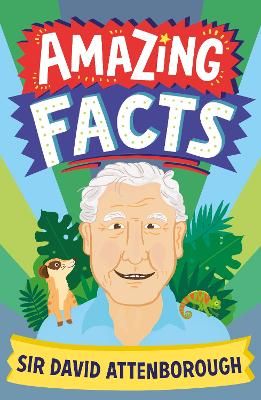 Picture of AMAZING FACTS SIR DAVID ATTENBOROUGH (Amazing Facts Every Kid Needs to Know)