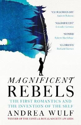Picture of Magnificent Rebels: The First Romantics and the Invention of the Self