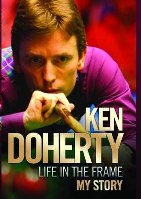 Picture of Ken Doherty - Life in the Frame - My Story
