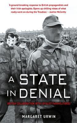 Picture of A State in Denial:: British Collaboration with Loyalist Paramilitaries