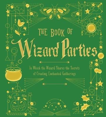 Picture of The Book of Wizard Parties: In Which the Wizard Shares the Secrets of Creating Enchanted Gatherings