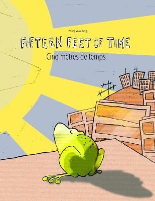 Picture of Fifteen Feet of Time/Cinq metres de temps: Bilingual English-French Picture Book (Dual Language/Parallel Text)