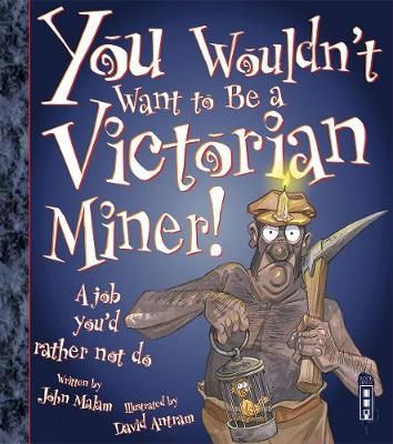 Picture of You Wouldn't Want To Be A Victorian Miner!