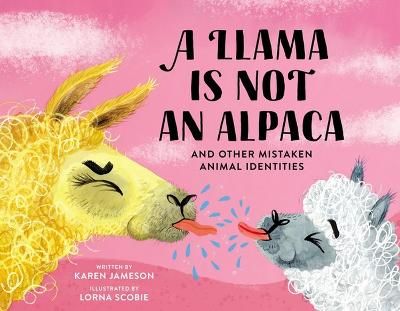 Picture of A Llama Is Not an Alpaca: And Other Mistaken Animal Identities