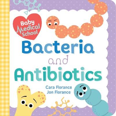 Picture of Baby Medical School: Bacteria and Antibiotics