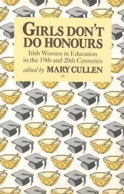 Picture of Girls Don't Do Honours: Irish Women in Education in the 19th and 20th Centuries