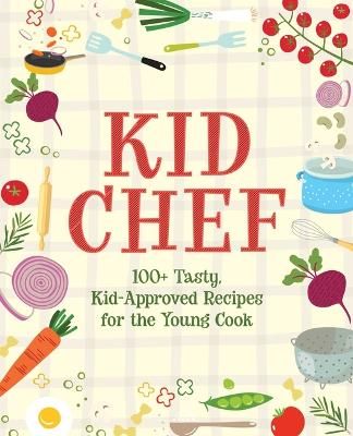 Picture of Kid Chef: 100  Tasty, Kid-Approved Recipes for the Young Cook