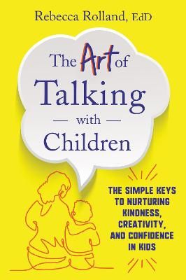 Picture of The Art of Talking with Children: The Simple Keys to Nurturing Kindness, Creativity, and Confidence in Kids