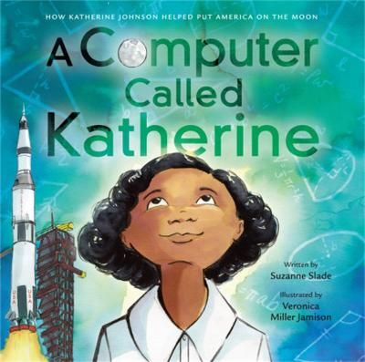 Picture of A Computer Called Katherine: How Katherine Johnson Helped Put America on the Moon