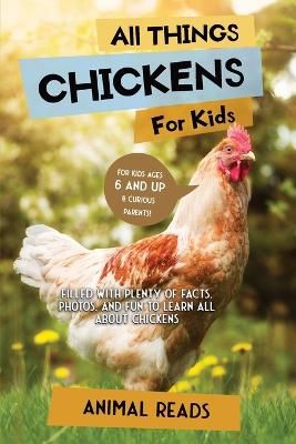 Picture of All Things Chickens For Kids: Filled With Plenty of Facts, Photos, and Fun to Learn all About Chickens