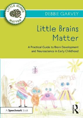Picture of Little Brains Matter: A Practical Guide to Brain Development and Neuroscience in Early Childhood