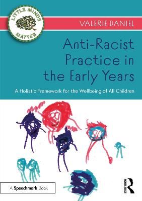 Picture of Anti-Racist Practice in the Early Years: A Holistic Framework for the Wellbeing of All Children