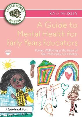 Picture of A Guide to Mental Health for Early Years Educators: Putting Wellbeing at the Heart of Your Philosophy and Practice