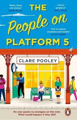 Picture of The People on Platform 5: A feel-good and uplifting read with unforgettable characters from the bestselling author of The Authenticity Project