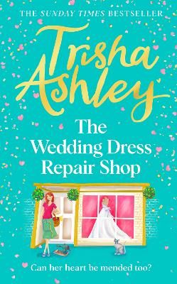 Picture of The Wedding Dress Repair Shop: The brand new, uplifting and heart-warming summer romance from the Sunday Times bestseller