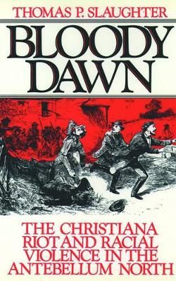 Picture of Bloody Dawn: The Christiana Riots and Racial Violence of the Antebellum North