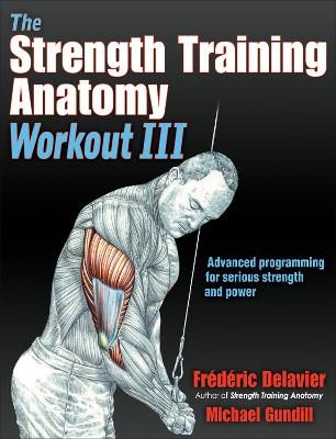 Picture of The Strength Training Anatomy Workout III: Maximizing Results with Advanced Training Techniques