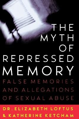 Picture of The Myth of Repressed Memory: False Memories and Allegations of Sexual Abuse