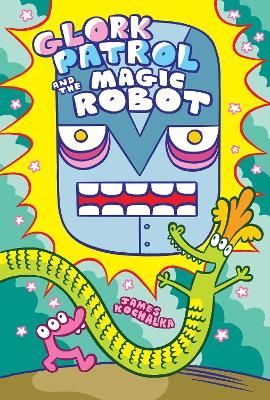 Picture of Glork Patrol (Book 3): Glork Patrol and the Magic Robot