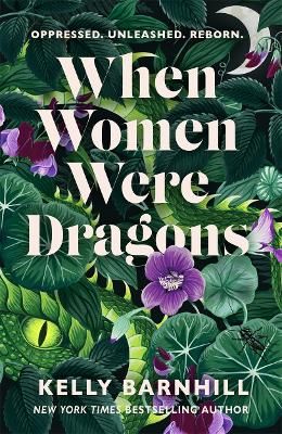 Picture of When Women Were Dragons: an enduring, feminist novel from New York Times bestselling author, Kelly Barnhill