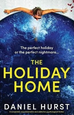 Picture of The Holiday Home: A completely unputdownable and addictive psychological thriller
