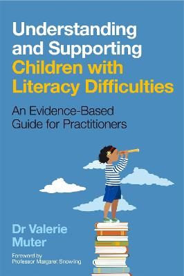 Picture of Understanding and Supporting Children with Literacy Difficulties: An Evidence-Based Guide for Practitioners