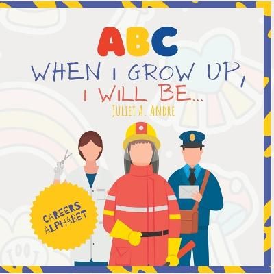 Picture of ABC: When I grow up, I will be: ABC Careers & Professions for Kids