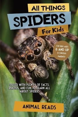 Picture of All Things Spiders For Kids: Filled With Plenty of Facts, Photos, and Fun to Learn all About Spiders