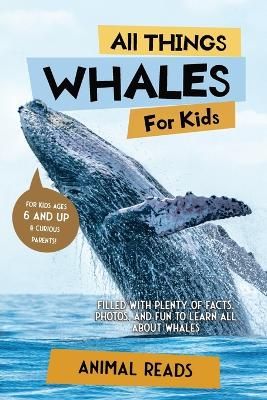 Picture of All Things Whales For Kids: Filled With Plenty of Facts, Photos, and Fun to Learn all About Whales