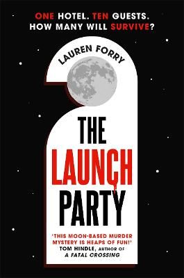 Picture of The Launch Party: The ultimate locked room mystery set in the first hotel on the moon