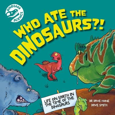 Picture of Dinosaur Science: Who Ate the Dinosaurs?!