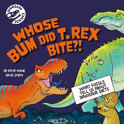 Picture of Dinosaur Science: Whose Bum Did T. rex Bite?!