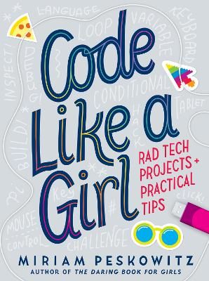 Picture of Code Like a Girl: Rad Tech Projects and Practical Tips