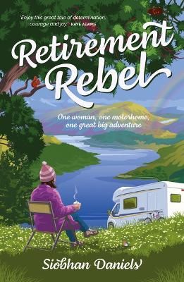 Picture of Retirement Rebel: One woman, one motorhome, one great big adventure