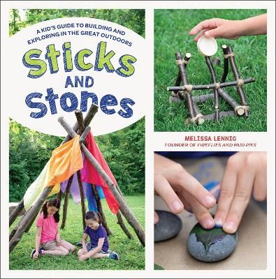 Picture of Sticks and Stones: A Kid's Guide to Building and Exploring in the Great Outdoors