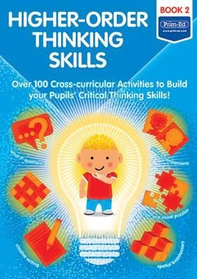 Picture of Higher-order Thinking Skills Book 2: Over 100 cross-curricular activities to build your pupils' critical thinking skills
