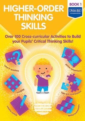 Picture of Higher-order Thinking Skills Book 1: Over 100 cross-curricular activities to build your pupils' critical thinking skills
